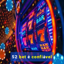 52 bet é confiável